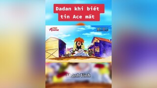 Dadan thương ba đứa như con ruột của mình dadan garp onepiece animeedit anime xuhuong fyp capcut viral