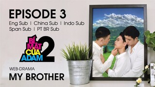 Web-drama Đam Mỹ _ MY BROTHER - EP3 _ OFFICIAL HD (720p60fps)
