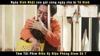 [Review Phim] Ngày Sinh Nhật Con Gái Cũng Là Ngày Cha Bị Tử Hình | Miracle In Cell