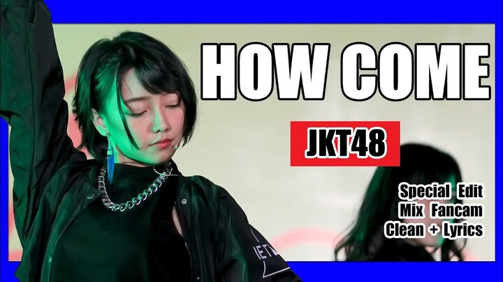 How Come - JKT48  [Clean + Lirik]