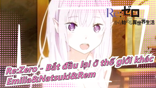 Re:Zero-Bắt đầu lại ở thế giới khác|Emilia say rượu và cưng nựng Natsuki; Rem ghen tuông_A