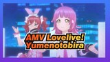 AMV Lovelive!
Yumenotobira
