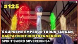 5 CICIT TUMBANG DAN MASTER PEDANG BERJAYA KEMBALI 🔥 - DONGHUA SPIRIT SWORD SOVEREIGN SEASON 4 #125