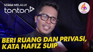 [CLIP] Melodi (4 Ogos 2024): Beri Ruang dan Privasi, Kata Hafiz Suip | Tonton