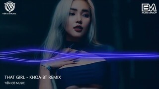 THAT GIRL REMIX - KHOA BT REMIX || NHẠC HOT TIK TOK 2024