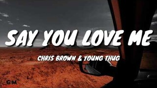 Chris Brown & Young Thug - Say You Love Me (Lyrics)