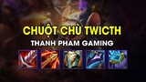 Thanh Pham Gaming - CHUỘT CHÙ TWICTH