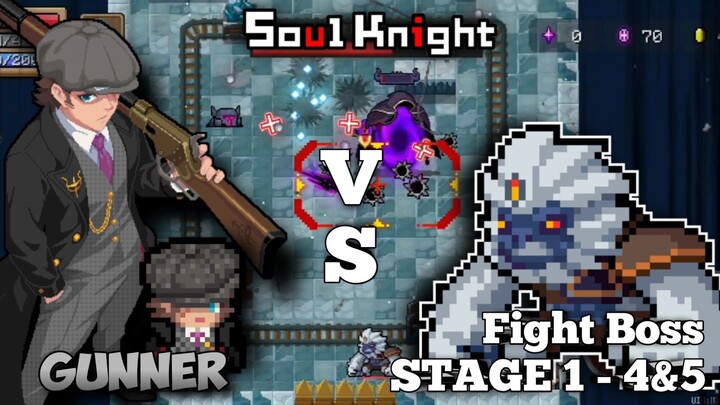 Gunner | Match Apasi Ini, Masih Boss Ke-1 Aja Udah Sesusah Ini ! | Stage 1 - 4&5 | Soul Knight
