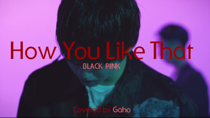 [Music]Blackpink's <How You Like That>(Band ver.) dicover oleh Gaho