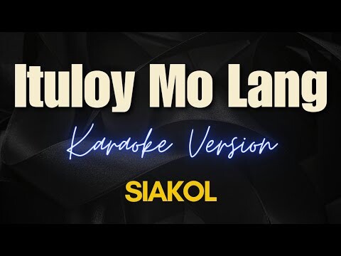 Ituloy Mo Lang - Siakol (Karaoke)