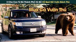 3 Cha Con Từ Bỏ Thành Phố Xô Bồ Về Quê Mở Vườn Bách Thú || Phê Phim Review