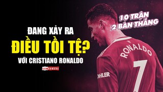 2 BÀN THẮNG sau 10 TRẬN, điều tồi tệ gì đang xảy ra với RONALDO?