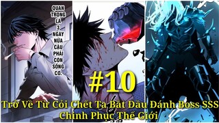 Tập 10: Trở Về Từ Cỏi Chết Ta Bắt Đầu Đánh Boss SSS  Chinh Phục Thế Giới