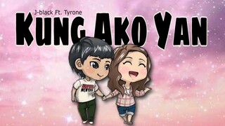 Kung Ako Yan ( Di Kita Ilolowkey ) J-black Ft. Tyrone ( Lyrics Video )