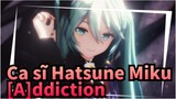 Ca sĩ Hatsune Miku|【MMD】[A]ddiction