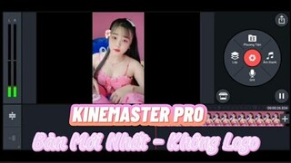 Hướng Dẫn Tải Kinemaster Full Tính Năng Không Logo Mới Nhất 2021 - FSHARED