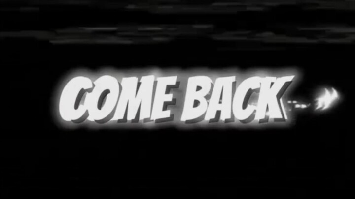 Come back