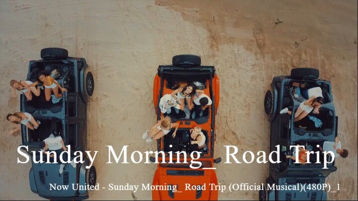 Now United - Sunday Morning_ Road Trip (Official Musical)(480P)_1