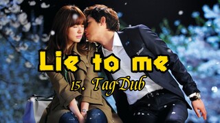 15- Lie to me / TagDub kdrama ✔️💯