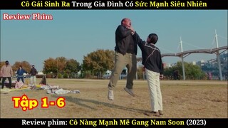 Sinh Ra Trong Gia Đình Có Sức Mạnh Siêu Phàm | Review Phim Cô Nàng Mạnh Mẽ GANG NAM SOON