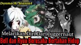 Spoiler Danmachi Season4 Part7 Melarikan Diri Dari Juggernaut serta Bell Ryu Berusaha Bertahan Hidup