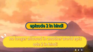 no longer allowed in another world episode 2 in hindi