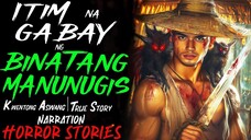 ITIM NA GABAY NG BINATANG MANUNUGIS _ Kwentong Aswang _ True Story
