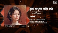 GẶP ĐƯỢC EM DO DUYÊN DO SỐ... NỢ NHAU MỘT LỜI REMIX TIKTOK - PHÚC CHINH x ACV Remix