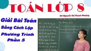 Toán Lớp 8 || Giải Bài Toán Bằng Cách Lập Phương Trình [Phần 5]