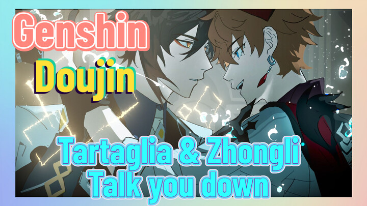 [Genshin,  Doujin]  Tartaglia & Zhongli [Talk you down]