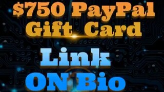 Get Your $750 PayPal Gift Card.