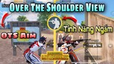 Tip & Trick OVER THE SHOULDER (OTS AIM View) | Góc Nhìn Vai Cực Xịn | Bong Bong TV [PUBG Mobile]