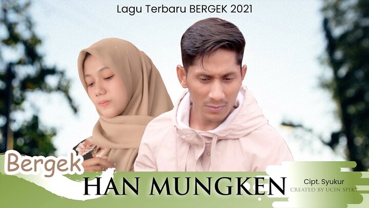 BERGEK TERBARU 2021 - HAN MUNGKEN [Official Music Video]