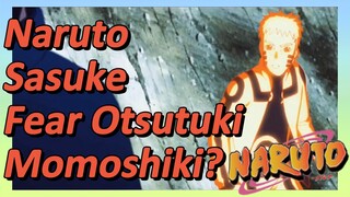 Naruto Sasuke Fear Otsutuki Momoshiki?