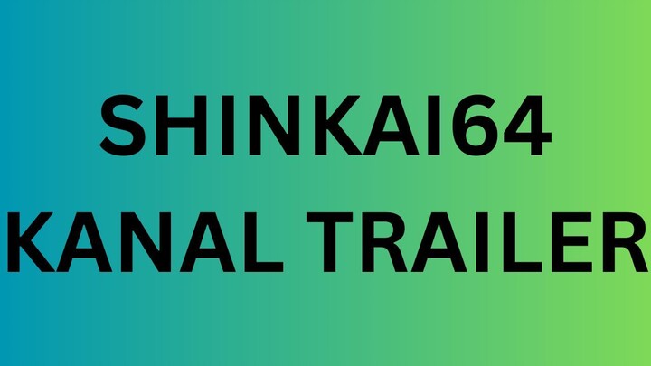 SHINKAI64 Kanal Trailer