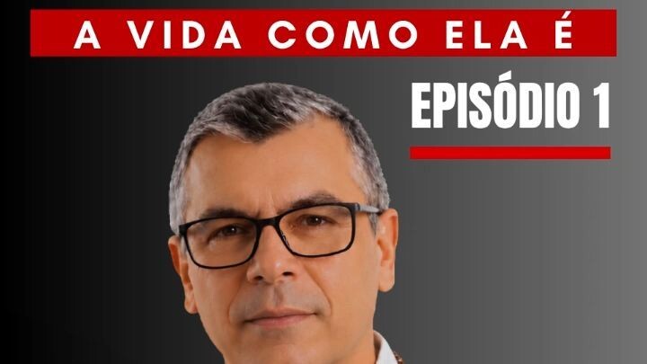 A VIDA COMO ELA É - EPISÓDIO #01