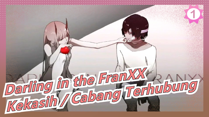 [Darling in the FranXX] Kita Bisa Jadi Kekasih Di Langit; Jadi Cabang Terhubung Di Bumi_1