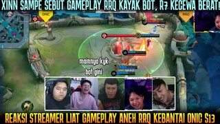 XINNN SAMPE SEBUT RRQ MAENNYA KYK BOT! REAKSI STREAMER LIAT GAMEPLAY ANEH RRQ VS ONIC