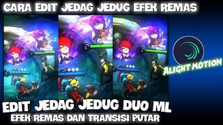 CARA EDIT JEDAG JEDUG ML DUO EFEK REMAS DAN TRANSISI PUTAR DI ALIGHT MOTION