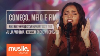 Julia Vitoria - Começo, Meio e Fim / Mais Perto Quero Estar (Ao Vivo)