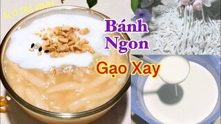 Bột gạo tự xay bằng cối sinh tố để nấu CHÈ BÁNH CANH, Bánh Cuốn, Bún,. Rất dai ngon mà không bị cứng