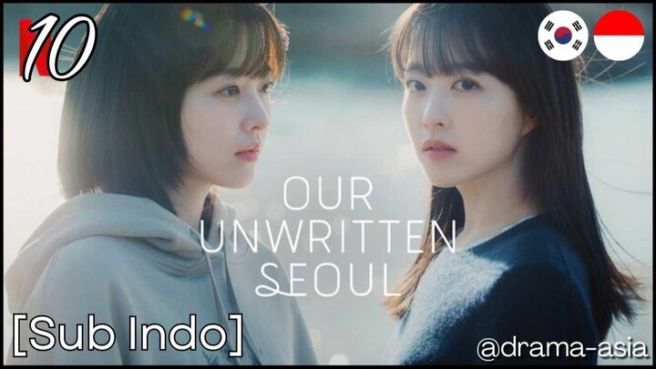 [Sub Indo] Our Unwritten Seoul – Eps. 10 (2025)