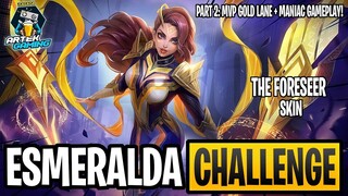 ESMERALDA HERO "The Foreseer" SKIN CHALLENGE PART 2 | GOLD LANE + MVP + MANIAC GAMEPLAY  | MLBB
