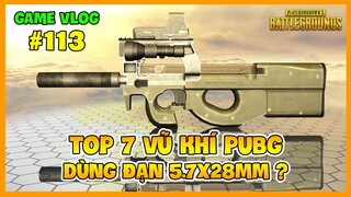 GVlog 113 | TOP 7 VŨ KHÍ ĐẠN 5.7x28mm MÀ PUBG NÊN CẬP NHẬT ! Nam Art