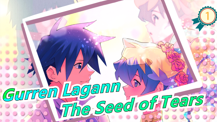 [Gurren Lagann] The Seed of Tears, The Smile of Flowers Will Blossom at Their Best Time One Day_B1