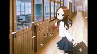 「AMV」Nhất quỷ nhì ma, thứ ba Takagi | Pretty Girl