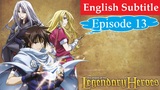 The Legend of the Legendary Heroes Episode 13