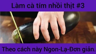 Làm cà tím nhồi thịt theo cách này Ngon - Lạ - Đơn giản phần 3