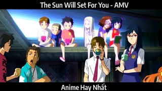 The Sun Will Set For You - AMV Hay Nhất