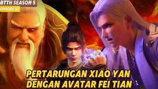 BTTH SEASON 5 EPISODE 97 SUB INDO - PERTARUNGAN XIAO YAN DENGAN AVATAR FEI TIAN